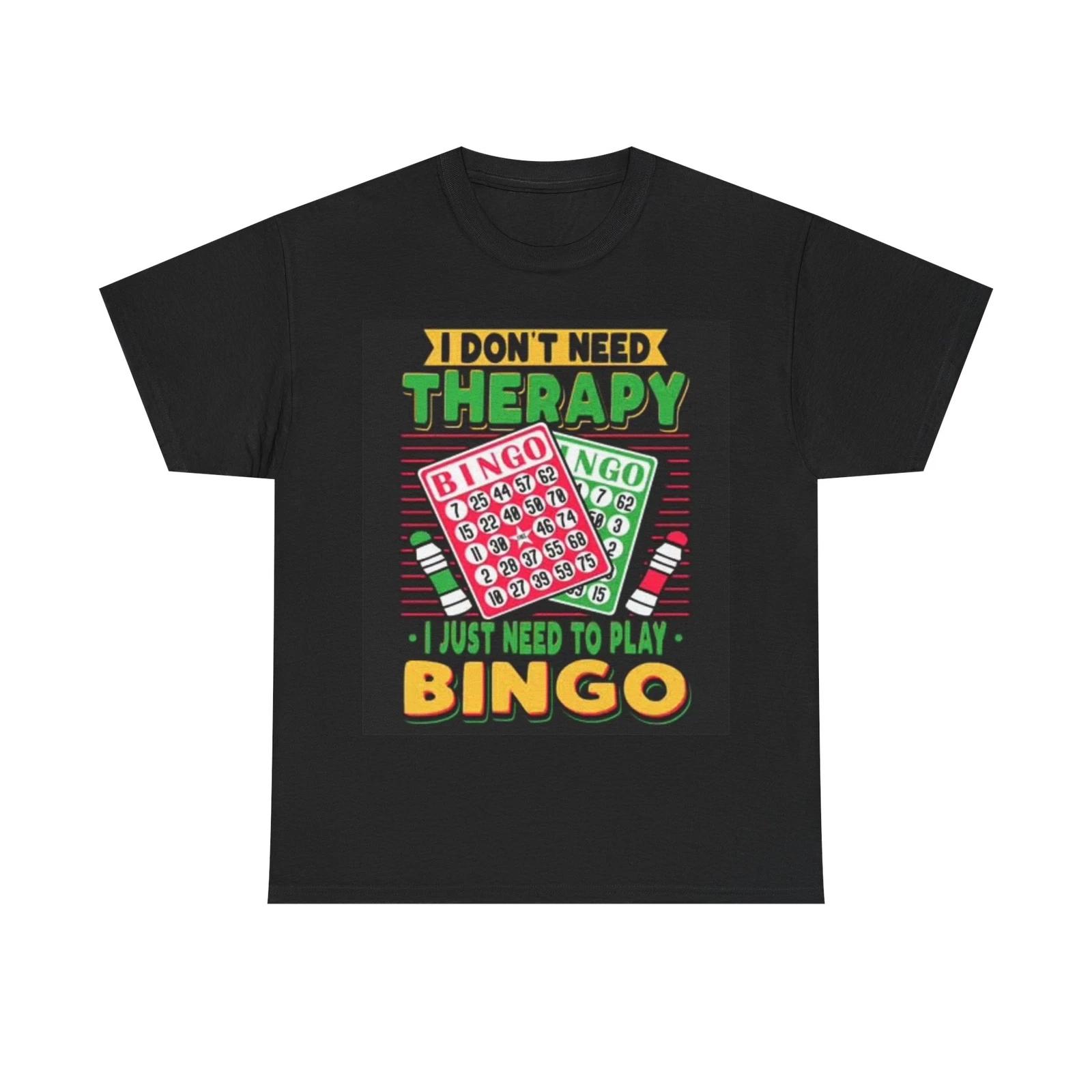 Men s and Women s T-shirts I Need Bingo Therapy XS