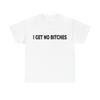 I Get No Bitches Tees Rap Merch T-Shirts - All Colors and Sizes