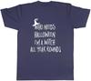 Who Needs Halloween when Im a Witch all Year Unisexs Unisex TShirt Tee