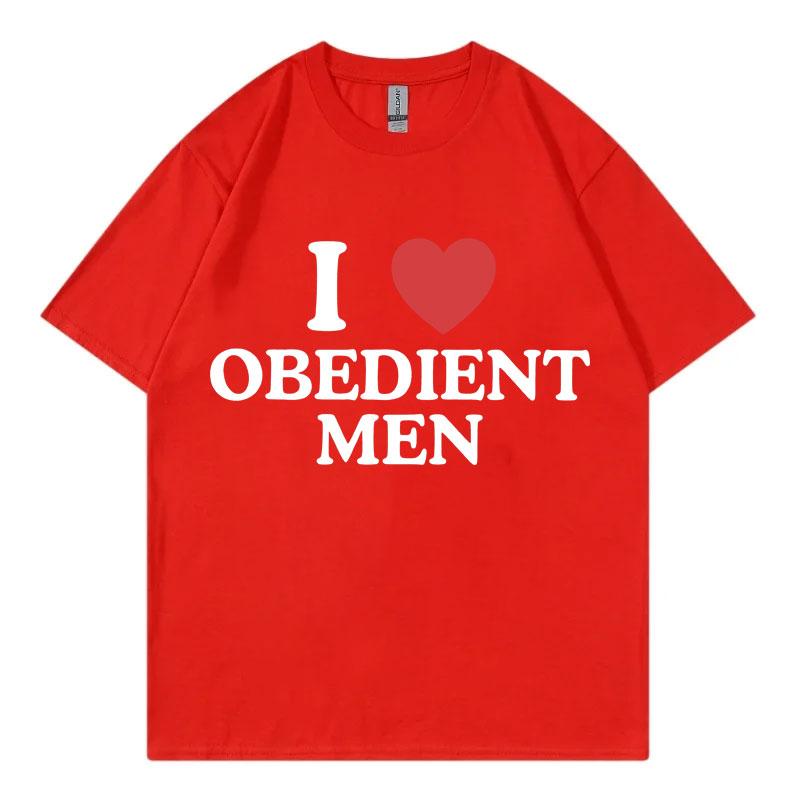 

I Love Obedient Men Funny Meme Tshirt High Quality Fashion Oversized Tshirts Mens Womens Casual Cotton Short Sleeve T Shirt S