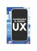The Dominar El Diseno De UX : Explorar Tendencias Futuras Y Dominar El Proceso Book