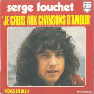

7inch Record SERGE FOUCHET - Je Crois Aux Chansons D amour 6009371 Philips 1973 France Pop Used
