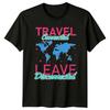 Travel Connected Leave Disconnected TShirt Adventure Travel Birthday Gift
