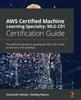 Kniha AWS Certified Machine Learning Specialty: MLS-C01 Certification Guide : The Definitive Guide To Passing the MLS-C01 Exam On the Very First Attempt