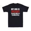 My Job Is Top Secret Even I Don't Know What I'm Doing Funny Manager Boss T-Shirt