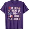Y2k Japanese Saying Tee Im Tired of Waking Up and Not Being in Japan Japanese TShirt Personalized Streetwear Clothes Trip Gift
