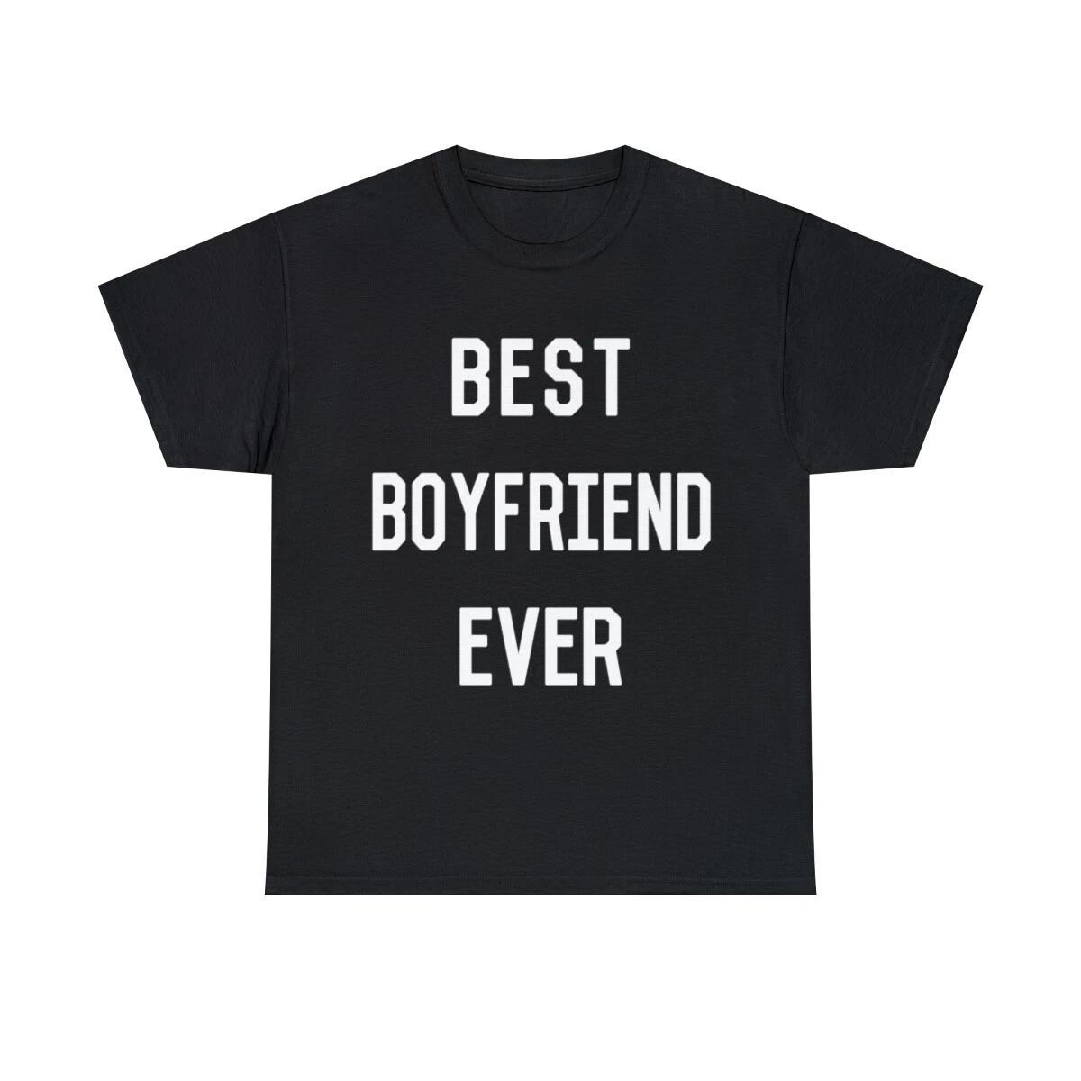 Best Boyfriend Ever Graphic Tee Shirt, S-5XL M