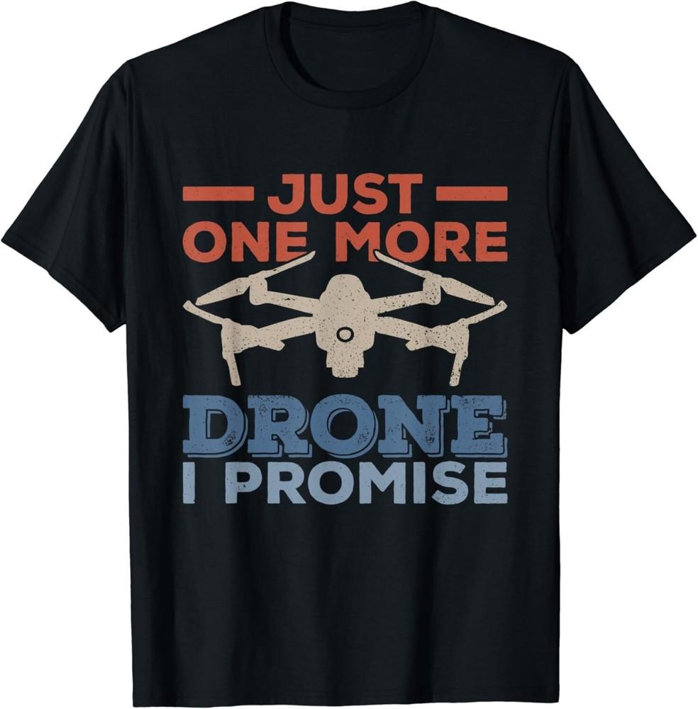 Just One More Drone RC Quadcopter Drones Gift Unisex TShirt Unisex T-Shirt L