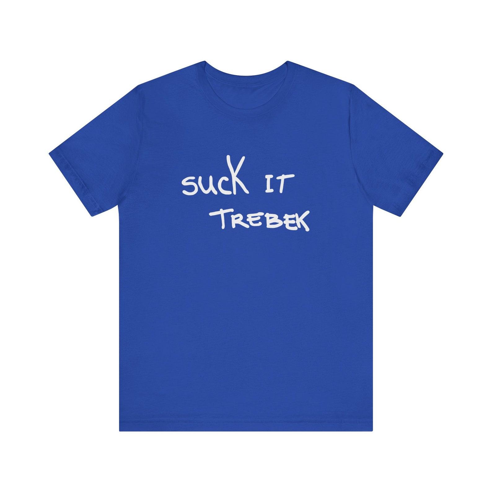 Suck It Trebek T-Shirt, Funny Tee, SNL, 90s, Celebrity, Game Show, Funny Hat, Sketch Comedy Tee Shirt, Game Show Tee, Comedic Gift Idea XL