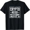 Crypto Never Sleeps Cryptocurrency Trader Investor T-Shirt T-Shirt