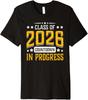 Class of 2026 Countdown In Progress Fun Graduating First Day Premium T-Shirt Unisex T-Shirt