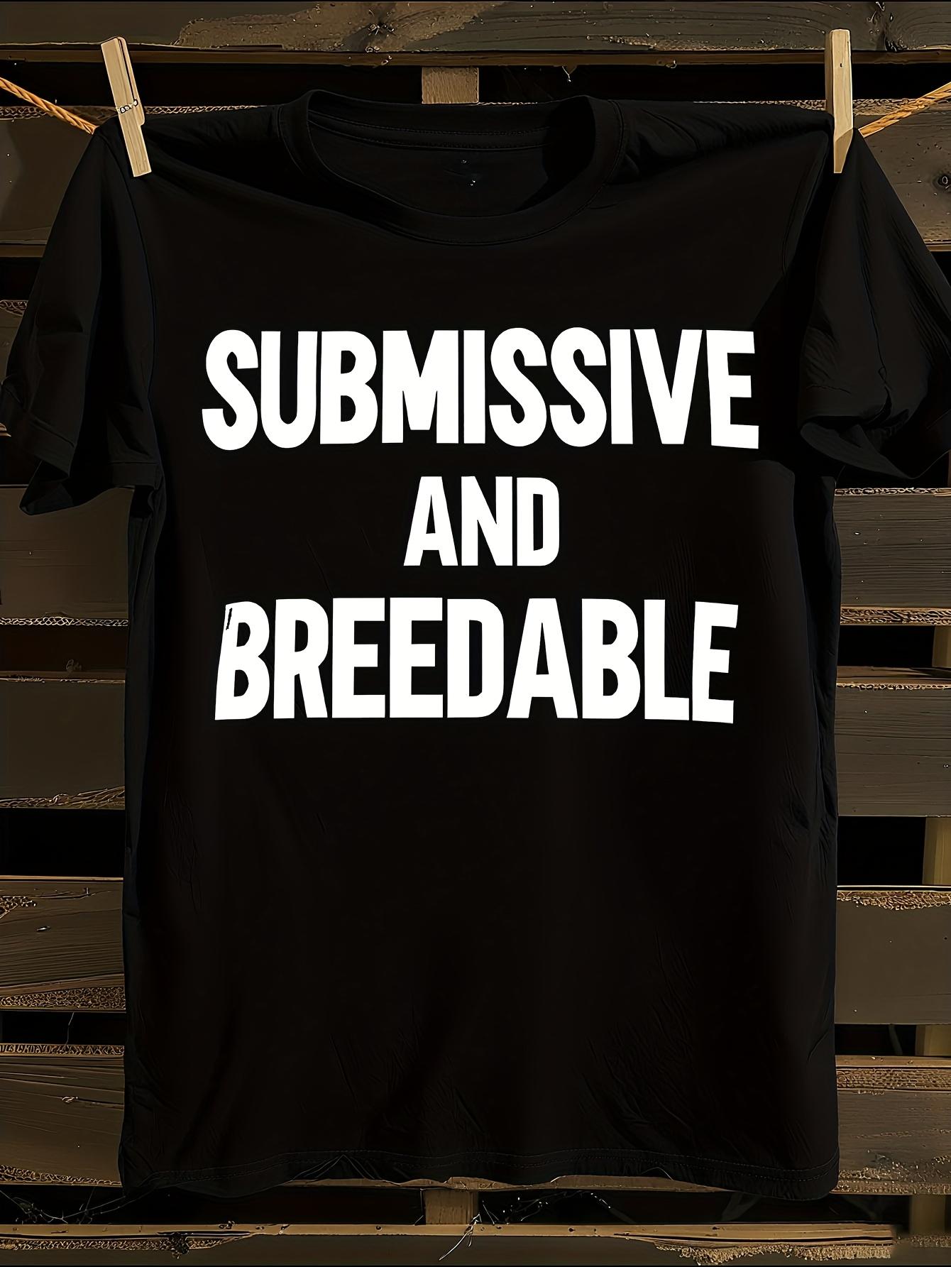 Submissive and Breedable T-shirt XXL