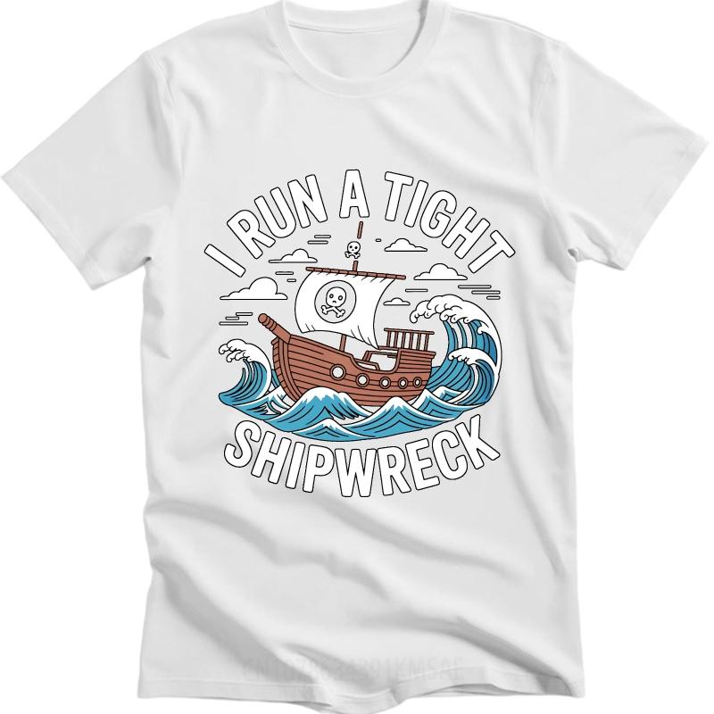 New Arrived Teenagers Round Neck T Shirt Vintage I Run A Tight Shipwreck Pirate Ship Anime Unisex Tees Male Summer Teeshirt