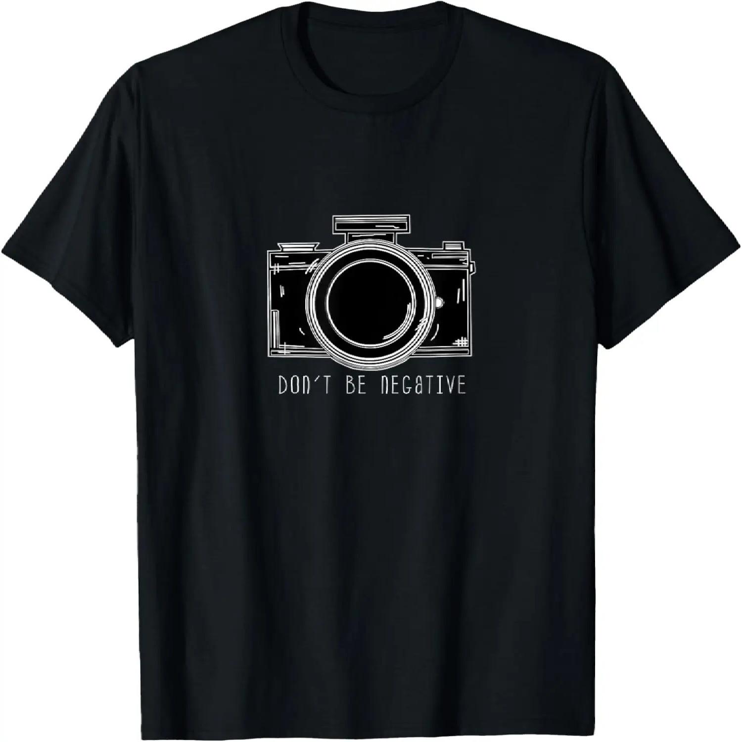 Don t Be Negative Funny Photography Camera T-Shirt S
