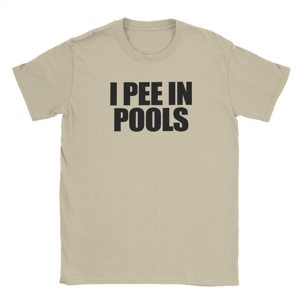 Funny I Pee In Pools Cotton TShirt For Unisex Beach  Streetwear T Shirts O Neck Popular Tees Oversized Hot Sale Tops