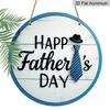 2D Flat 1pc, 8x8 in, Happy Father's Day circular aluminum metal sign, suitable for terraces, porches, garages, homes, cafes, men's caves, shops