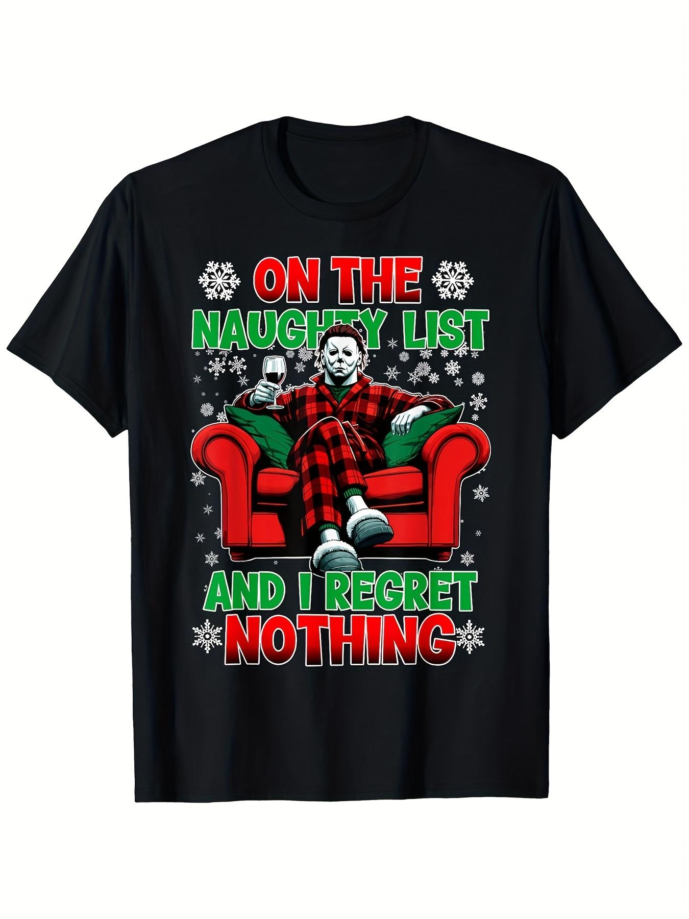 On The Naughty List And I Regret Nothing Michael Myers Christmas TShirt  Funny Horror Slasher Movie Holiday Graphic Tee S