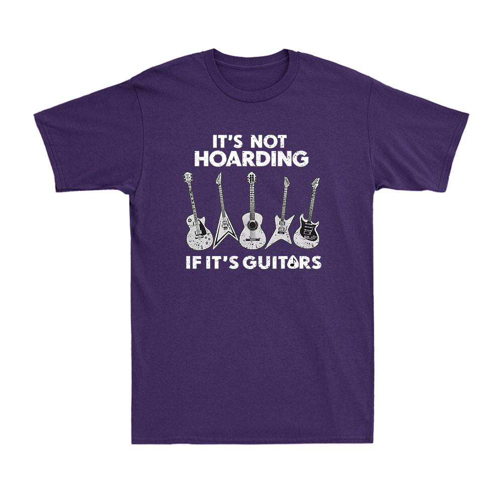 Its Not Hoarding Its Guitars Funny Guitar Player Musician Gift Unisexs TShirt