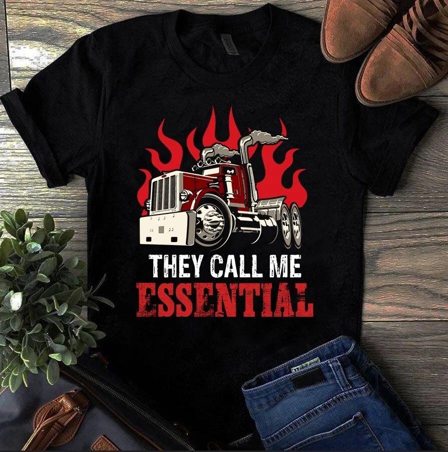 Men s and Women s T-shirts They Call Me Essential Trucker Truck Driver S