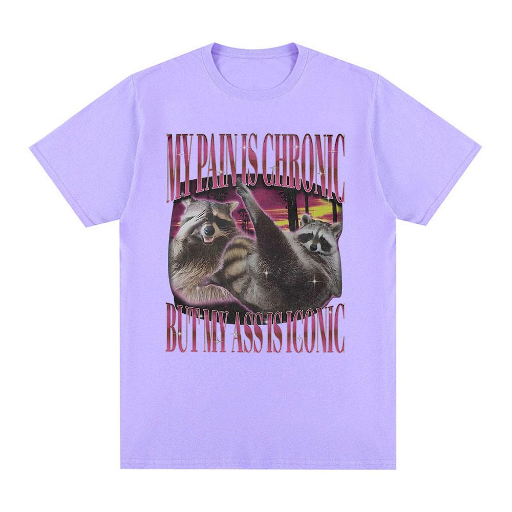 My Pain Is Chronic But This Ass Is Iconic T-shirts Funny Raccoon Meme T Shirts Men Women Vintage Harajuku Summer Cotton T-shirt