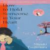 How To Hold Someone In Your Heart by Mizuki Tsujimura Paperback Book 9780857529664