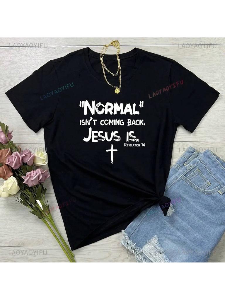 NCRMAL ISN'T CCMING BACK JESUS IS, Wounisex's Text Print Fashion Shirt, Cute Soft Round Neck Cotton Wounisex's T-Shirt