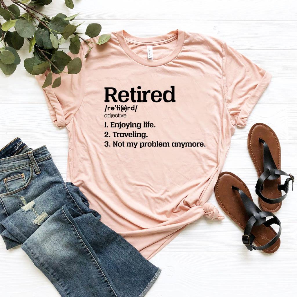 Retired TShirt Retired Not My Problem Anymore T Shirt Funny RetireUnisext Party Gift Women Graphic Tees Short Sleeve Tshirts Tops