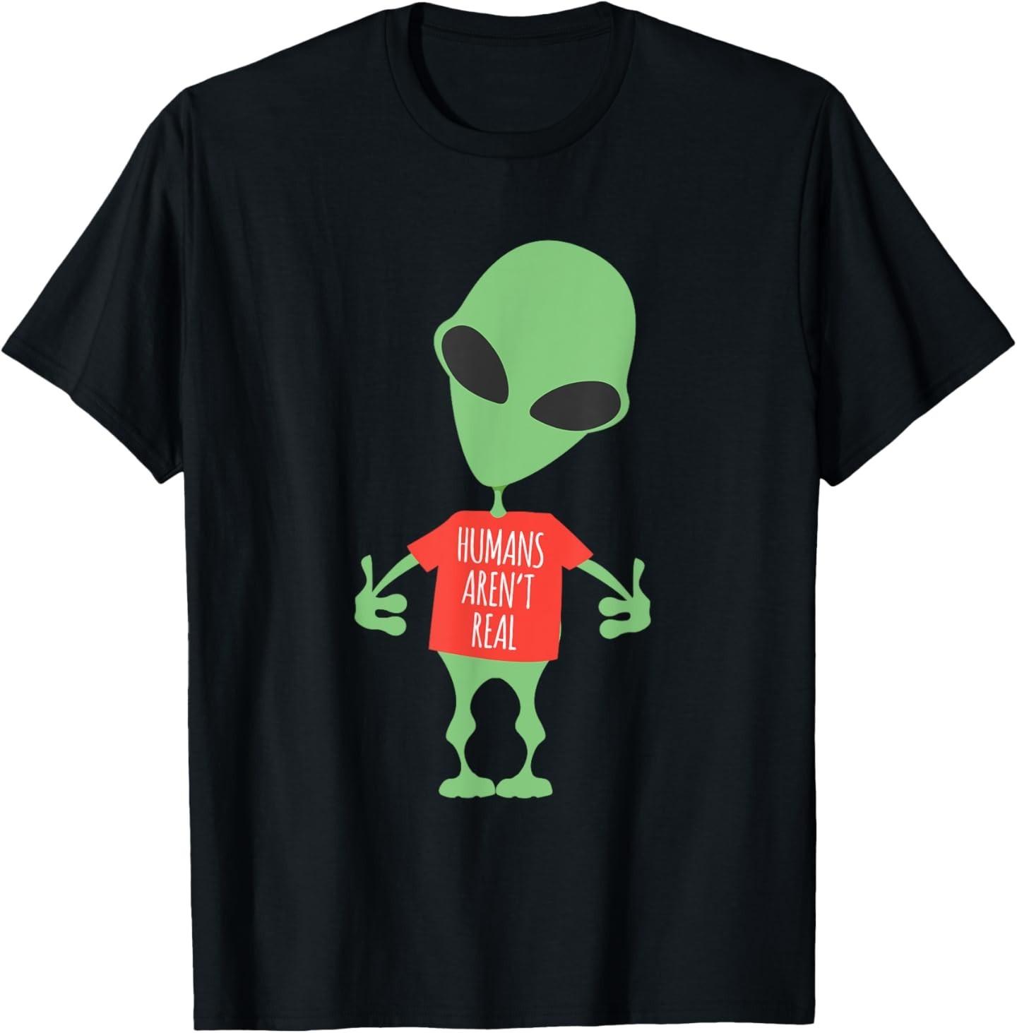 Funny Alien Humans Aren t Real Cute UFO Gift T-Shirt Mens Womens Tees Top S