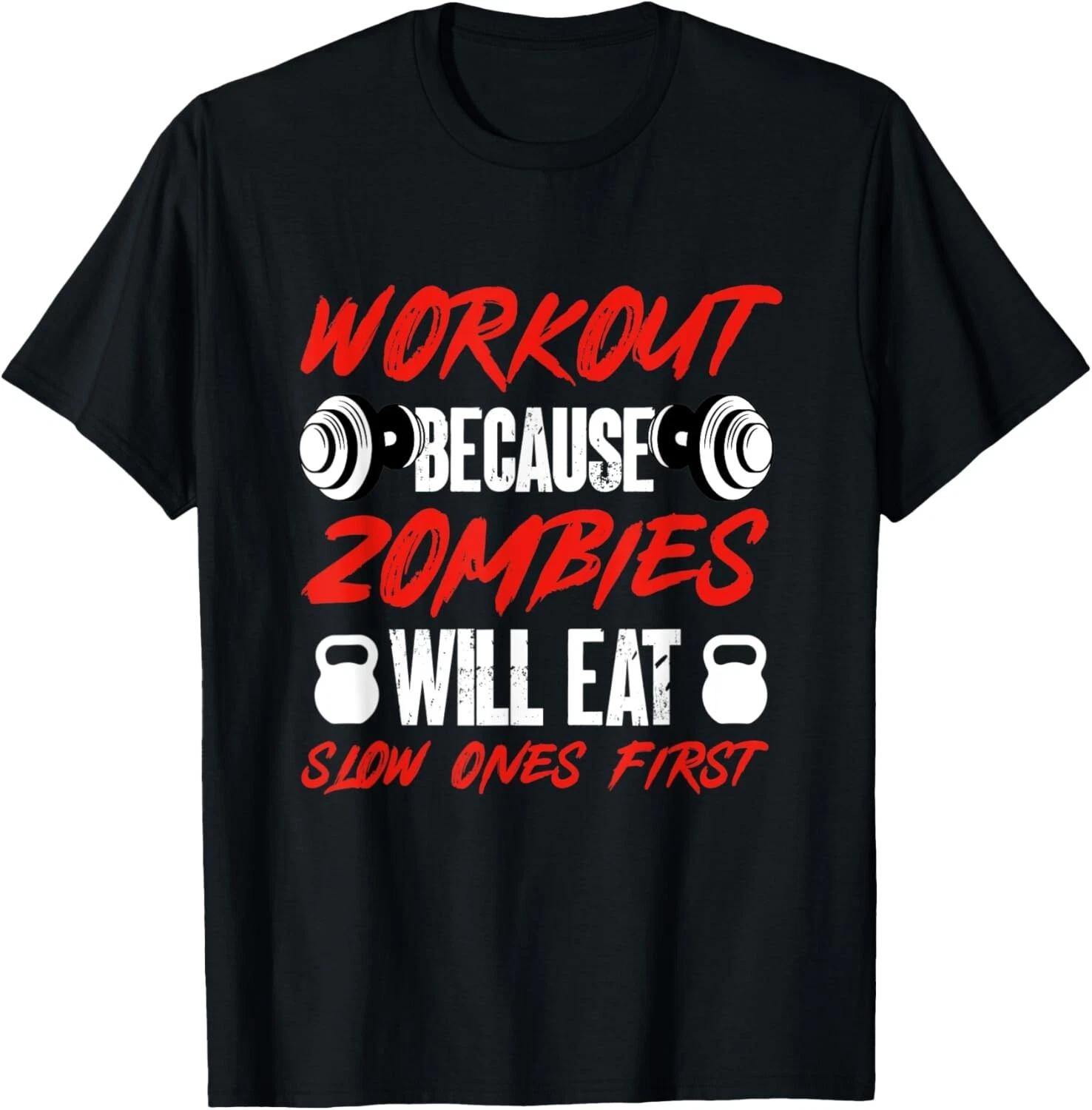 Gym Humor Workout Because Zombies Will Eat Slow Ones First Gift Unisex T-Shirt S