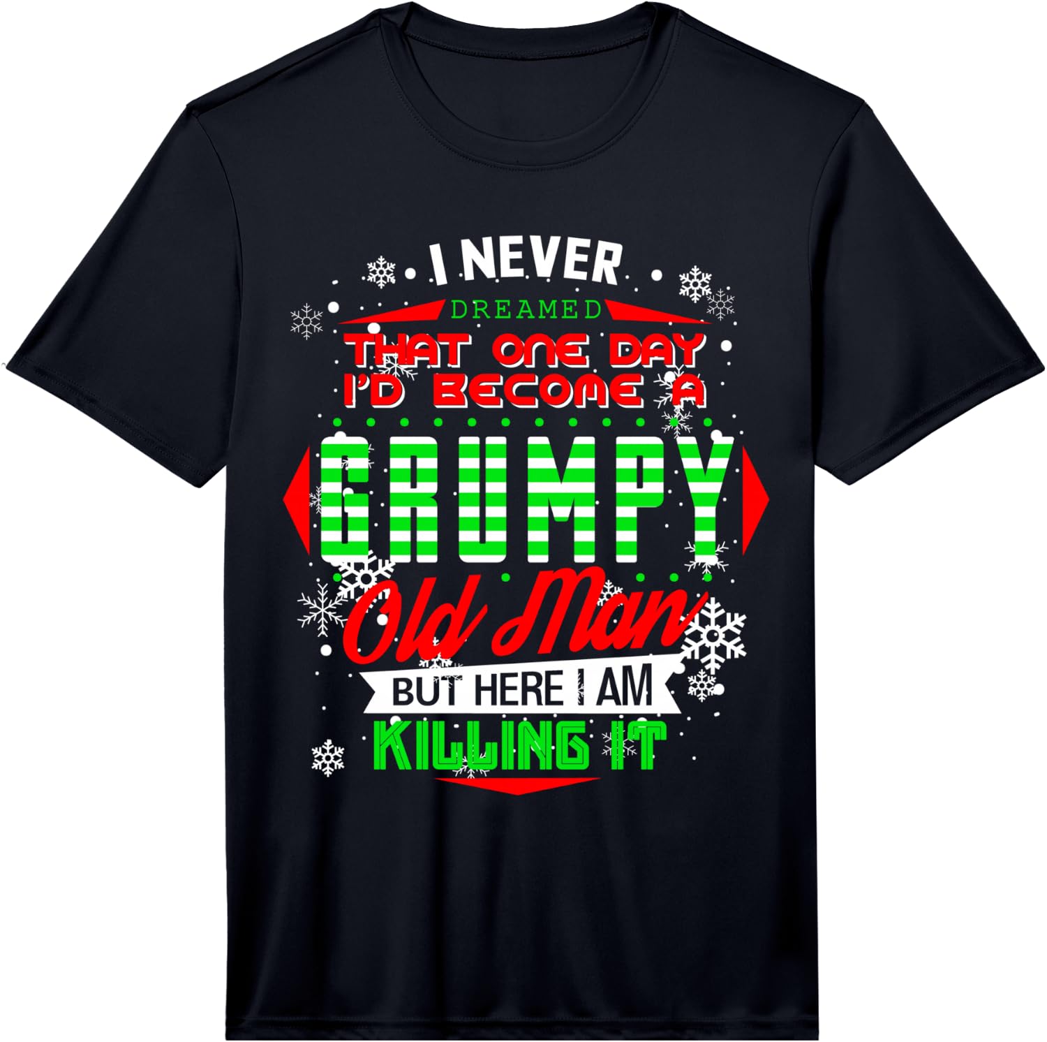 Never Dreamed that I d Become A Grumpy Old Man Funny Performance Unisex T-Shirt XL