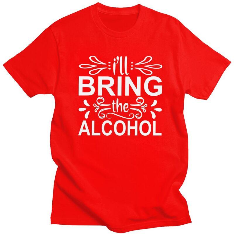 Custom Handsome Ill Bring The Alcohol T Shirt Men Short Sleeved Cotton Tshirt Casual Tee Fashion Tshirt