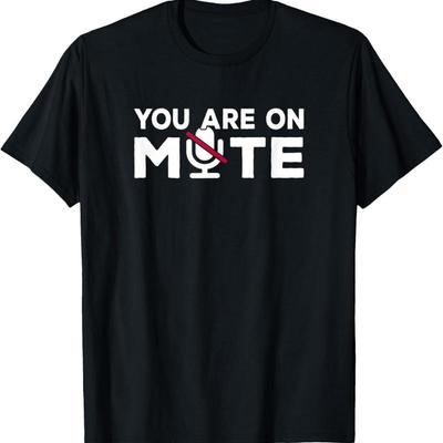 You'Re On Mute Funny Video Calls Home Office T Shirt