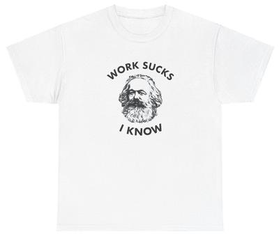 Arbeit ist Mist, ich weiß Karl Marx Dank Meme T-Shirt