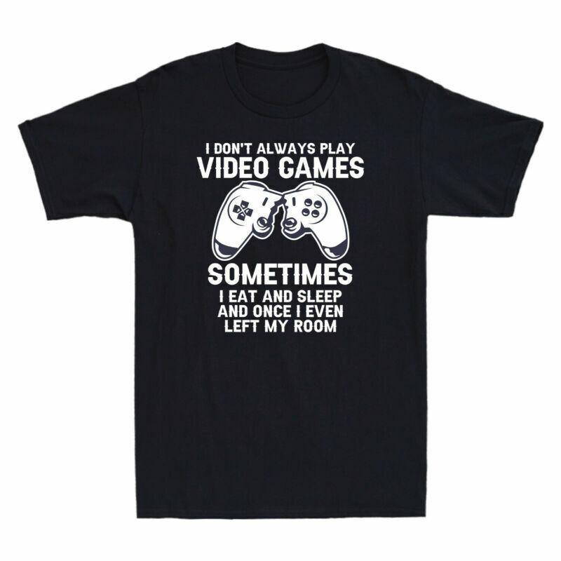 Dont Tee Video Gamer Funny Always Games Eat And Gift I I Sleep Play Sometimes S