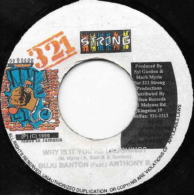 7inch Record BUJU BANTON (FEAT.) ANTHONY B - Why Is It You're Laughing? NONE 321 Strong 1999 Jamaica Reggae, Ska & Dub Used
