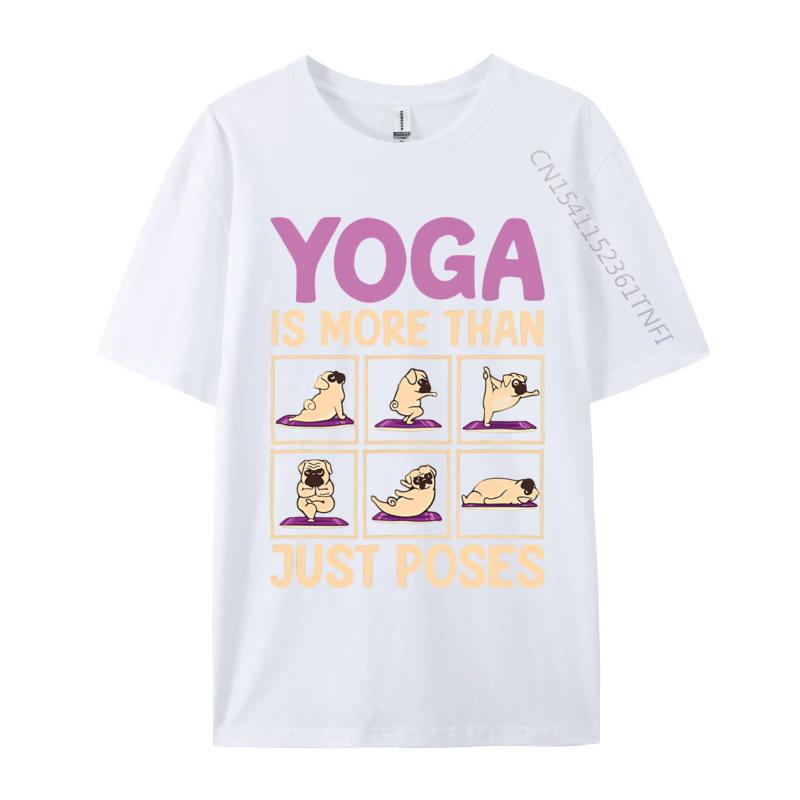Funny Tshirt Yoga Is More Than Just Poses Pug Dog Tshirt Humor Saying Printed Tshirt Sports T Shirt Men