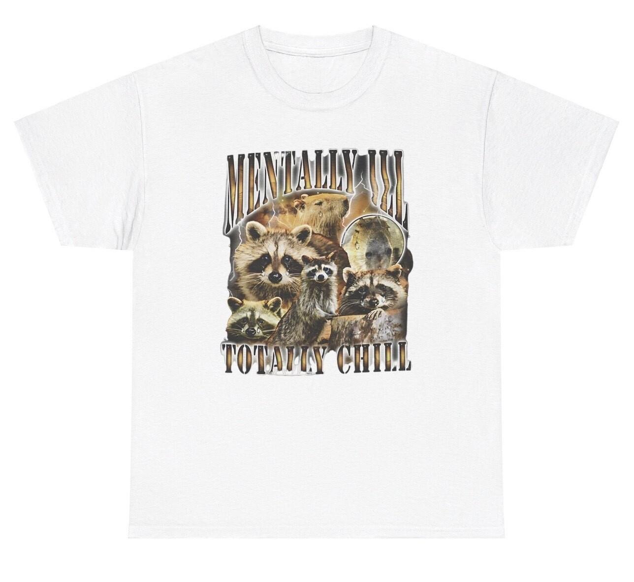 Mentally Ill Totally Chill T Shirt Funny Raccoon Mental Health Retro Gift Tee XXL