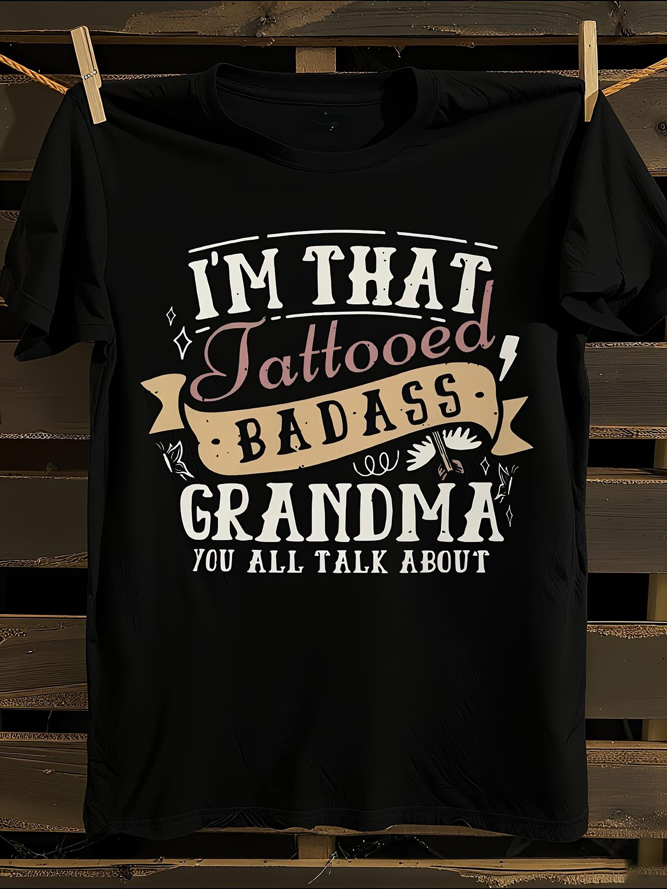 s Funny I m That Tattooed Badass Grandma Slogan Tshirt S