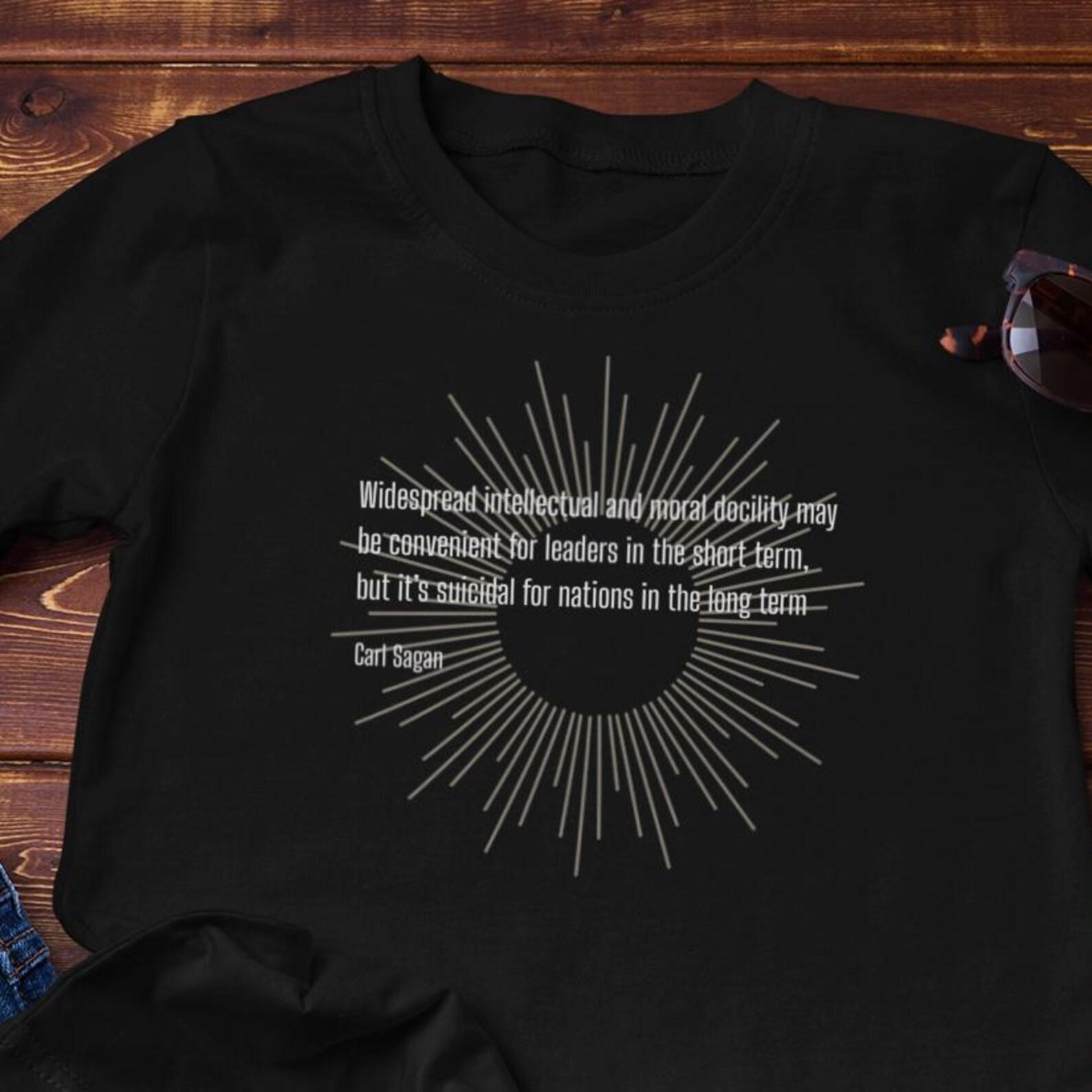 Philosophy Shirt - Carl Sagan T-Shirt | Intellectual, Moral Docility is Dangerous - Cotton Tee L