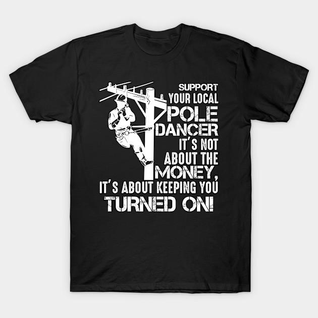 

Men Black Print T-shirt Funny Lineman Quote Support Your Local Pole Dancer Lineman No-Cut Transfer Paper Print Cotton Tshirt 4XL чорний