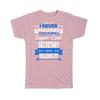 Gift T-Shirt : I Never Imagined Super Cool Secretary Killing It Profession Work