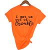 I Get Us Out Of Trouble Cute Best Friends Shirts Funny Women T Shirts Matching Shirt