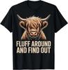 Fluff Around Find Out Highland Cow Funny Humor T-Shirt