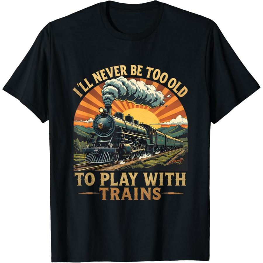 

I ll Never Be Too Old To Play With Trains Train T-Shirt XXXXXL чорний