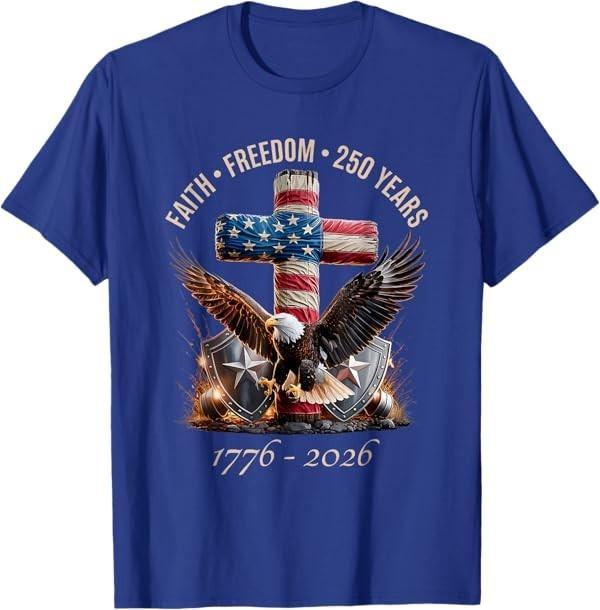 Faith Freedom 250 Years 250th Anniversary USA Independence T-Shirt S
