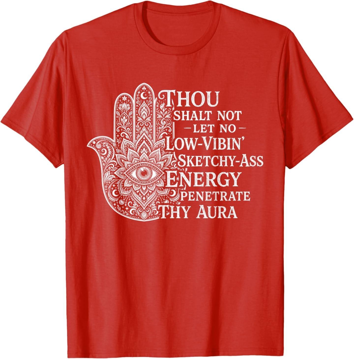 Thou Shalt Not Let No Low-Vibin Sketchy-Ass Energy Penetrate T-Shirt S разноцветный