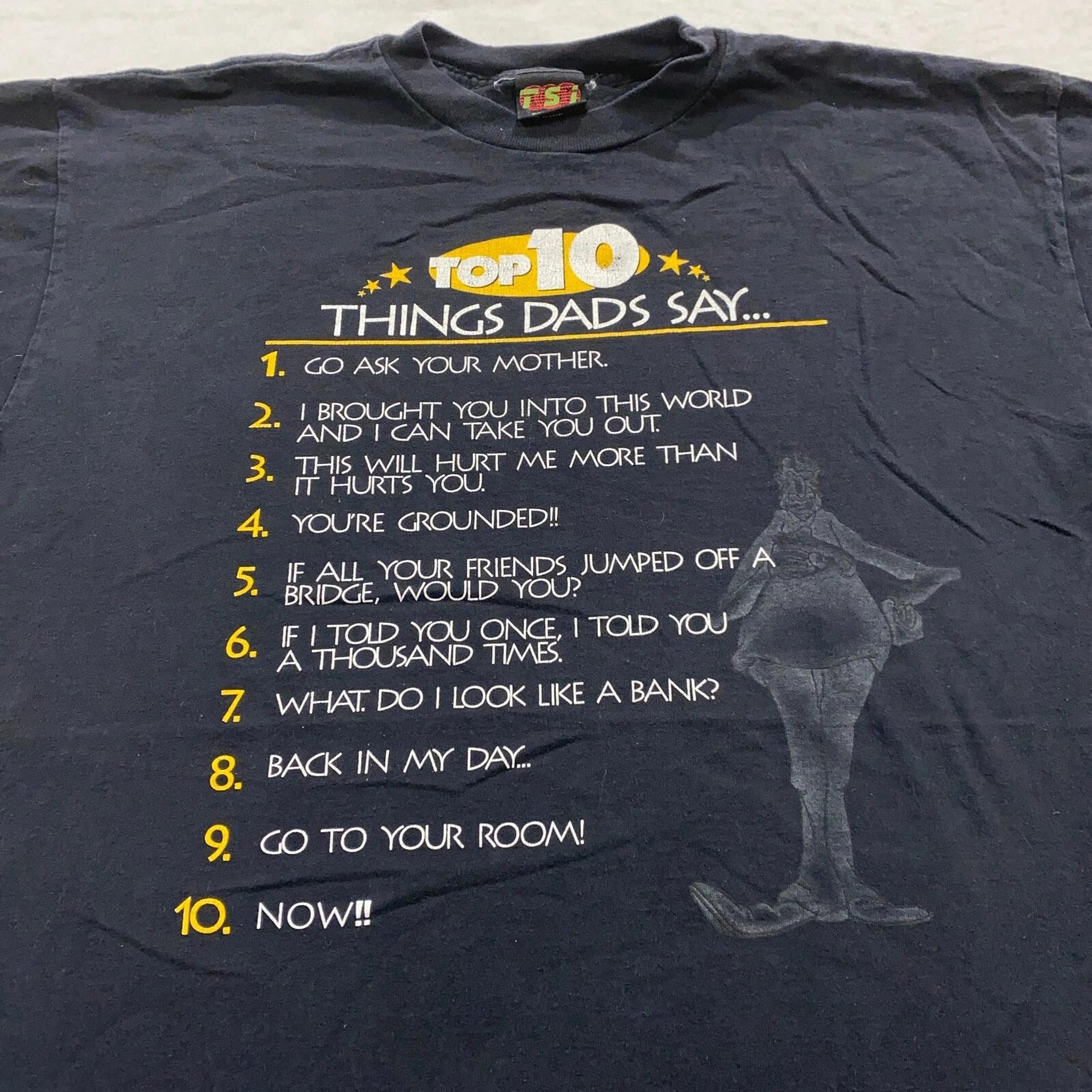 

vintage 90s TOP 10 THINGS DADS SAY T-Shirt XL/2XL dad old joke funny soft 4XL