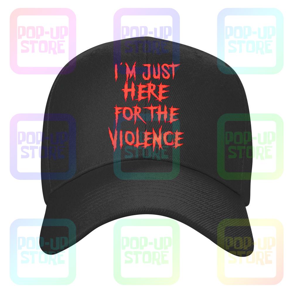 

IM Just Here For The Violence Caps Baseball Cap