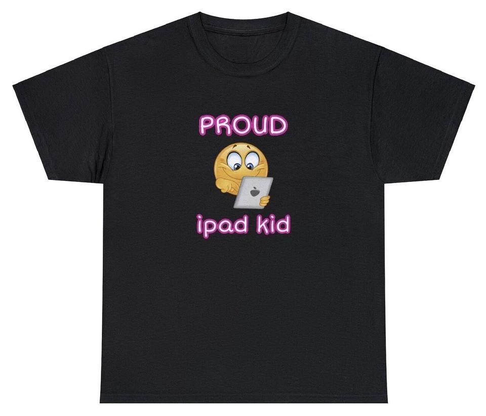 Proud iPad Kid T Shirt Funny Sarcastic IPad Meme Geek Nerdy Joke Humor Tee L