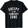 Creepy Is My Comfort Zone Funny Horror Spooky Halloween Unisex T-Shirt